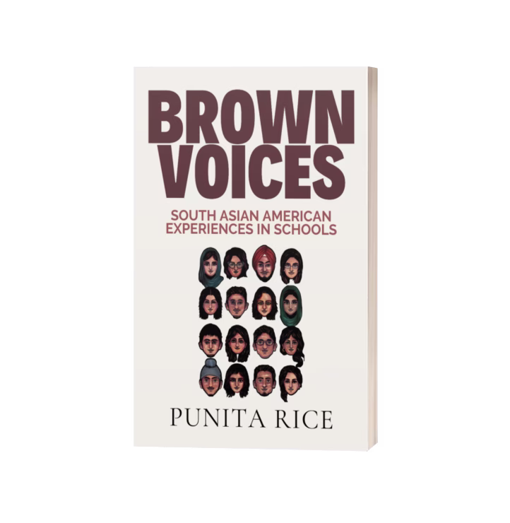 Brown Voices: South Asian American Experiences in Schools by Dr. Punita Rice